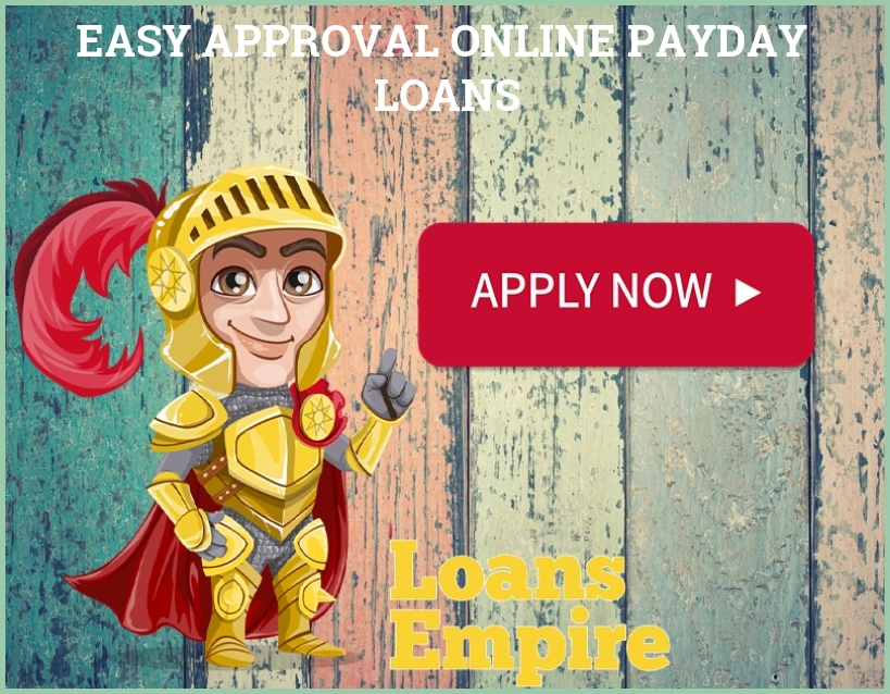 Easy Approval Online Payday Loans