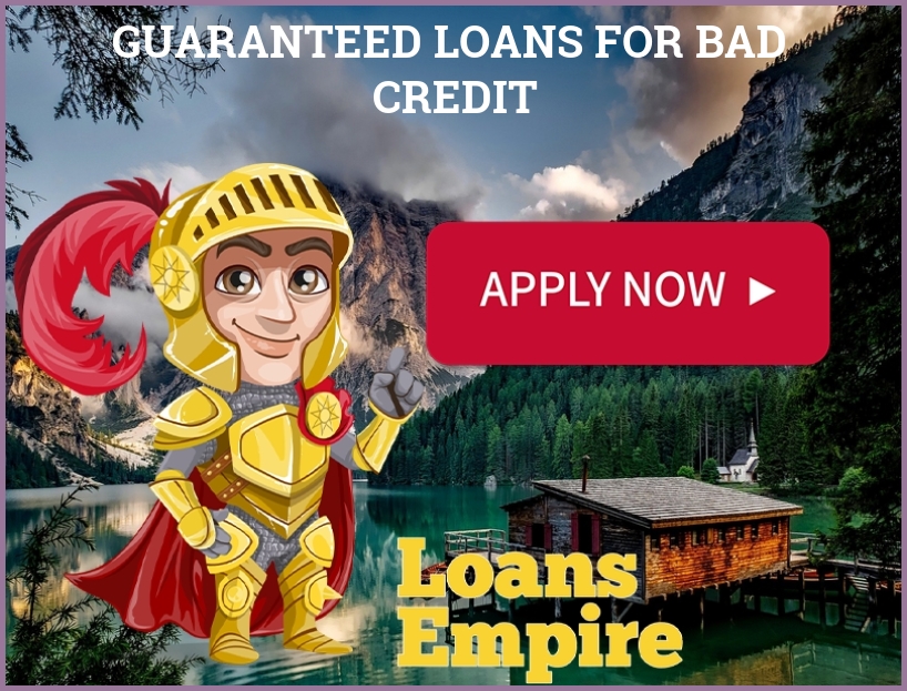 Guaranteed Loans For Bad Credit