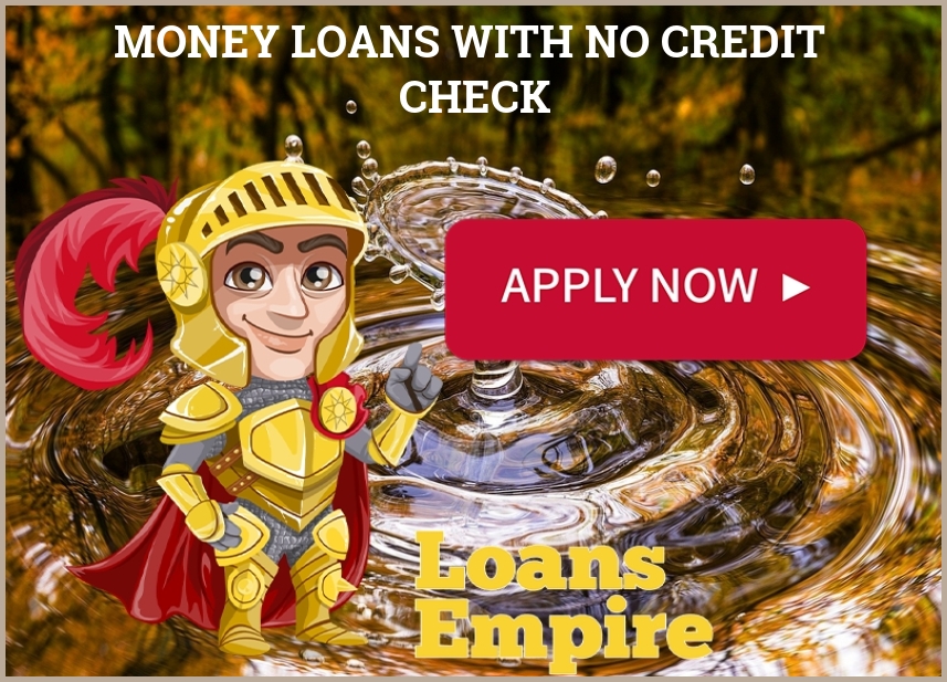 Money Loans With No Credit Check