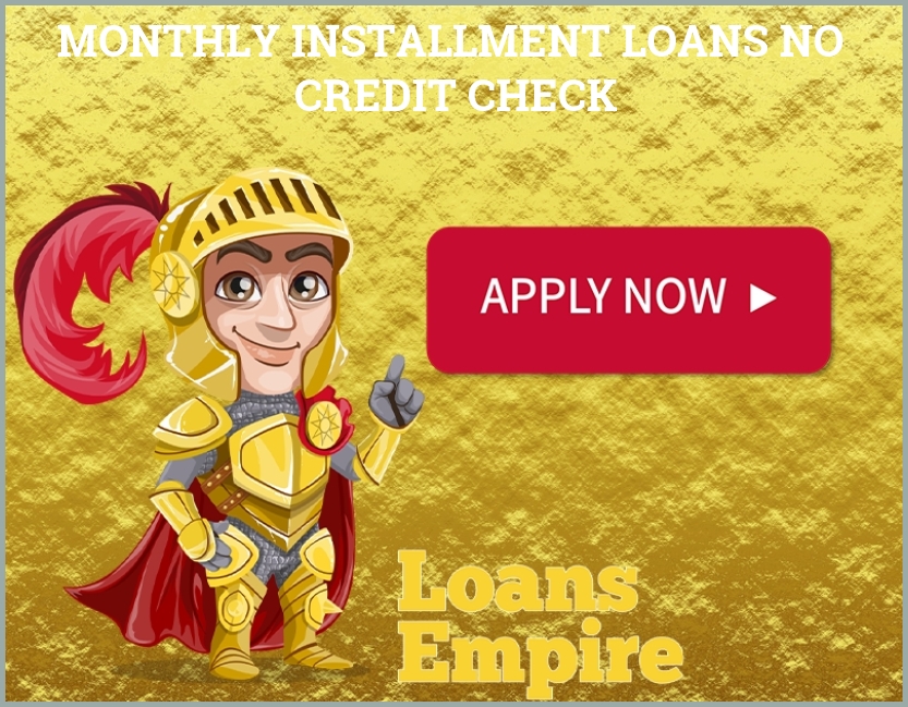 Monthly Installment Loans No Credit Check
