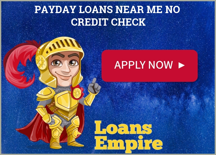 Payday Loans Near Me No Credit Check