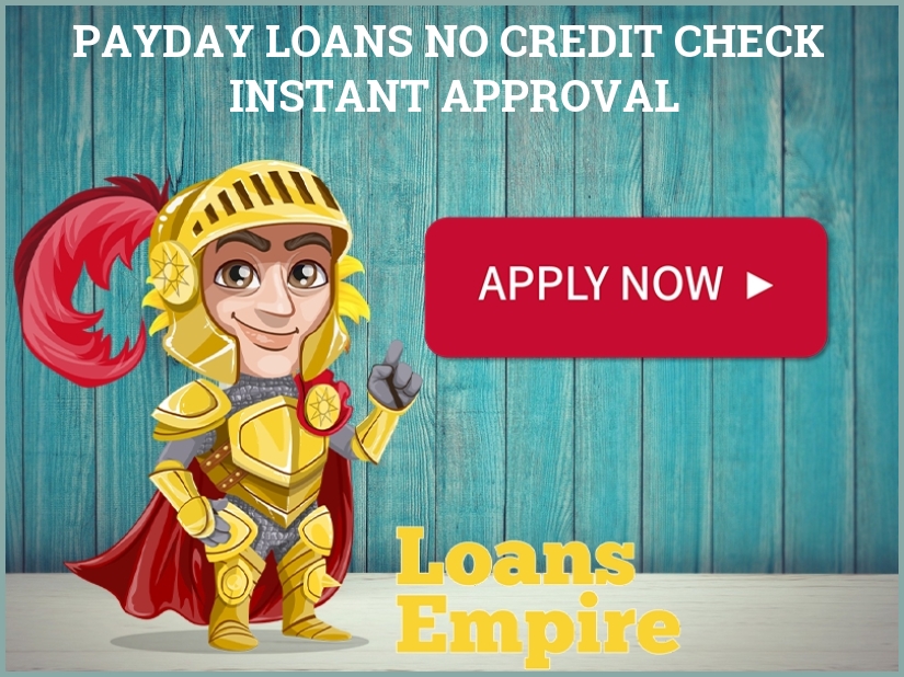 Payday Loans No Credit Check Instant Approval